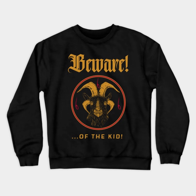 Beware! of the Kid! Crewneck Sweatshirt by 2 souls